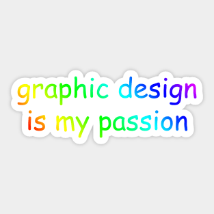 Graphic design is my passion Sticker